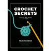 Crochet Secrets from the Knotty Boss: Over 100 Tips & Tricks to Improve Your Crochet