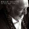 Nelson Willie - To All The Girls... / Digisleeve [CD]