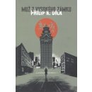 Muž z vysokého zámku - 2. vyd. - Philip K. Dick