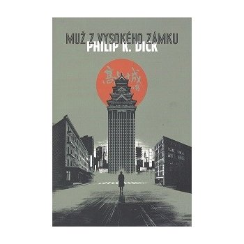 Muž z vysokého zámku - 2. vyd. - Philip K. Dick