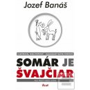 Somár je Švajčiar - Jozef Banáš