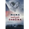 Mama milovala Gabčíka - Homolová Tóthová Veronika
