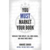 You Must Market Your Book: Increase Your Impact, Sell More Books, and Make More Money (Dino Marino)(Brožovaná)