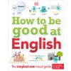 How to be Good at English, Ages 7-14 (Key Stages 2-3) (DK)(Pevná)
