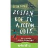 E-kniha Zostaň, kde si, a potom odíď - John Boyne