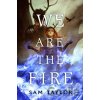 We Are the Fire - Sam Taylor