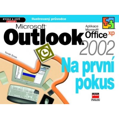 Microsoft Outlook 2002 na první pokus Tomáš Šimek