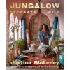 Jungalow: Decorate Wild: The Life and Style Guide