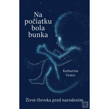 Na počiatku bola bunka - Katharina Vestre