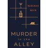 Murder in the Alley (Weir Rebekah)