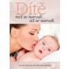 Dítě než se narodí... až se narodí - Jaroslav Feyereisi, Petr Křepelka, Kolektiv Autorů