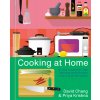 Cooking at Home: Or, How I Learned to Stop Worrying about Recipes (and Love My Microwave): A Cookbook (Chang David)