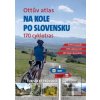Ottův atlas Na kole po Slovensku - Ottovo nakladatelství
