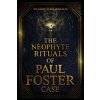 Neophyte Rituals of Paul Foster Case