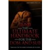 Bdsm: The Ultimate Handbook for the Dom and Sub: Training for the More Experienced Players (Richard Welps)(Brožovaná)