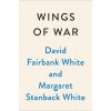 Wings of War: The World War II Fighter Plane That Saved the Allies and the Believers Who Made It Fly (White David Fairbank)