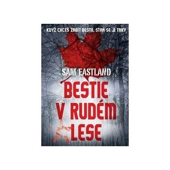 Bestie v Rudém lese Sam Eastland CZ