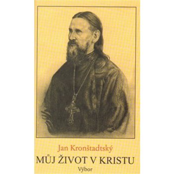 Můj život v Kristu - Jan Kronštadtský