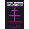 Návrat k pôvodnému kresťanstvu Slovenov - Pavol Peter Kysucký