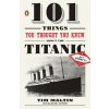 101 Things You Thought You Knew about the Titanic... But Didn't! (Tim Maltin,Eloise Aston)(Brožovaná)