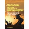 A Transnational History of the Modern Caribbean: Popular Resistance Across Borders (Shaffer Kirwin)