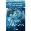Ripples & Waves: A Queer Retelling of Hans Christian Andersen's The Little Mermaid (L. a. Witt)(Brožovaná)