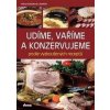 Udíme, vaříme a konzervujeme podle vyzkoušených receptů - Alena Doležalová