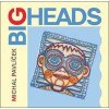 Big Heads - Michal Pavlíček