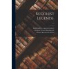 Buddhist Legends.; v.1 (Buddhaghosa Supposed Author,Eugene Watson Tr Burlingame,Charles Rockwell 1850-1941 Lanman)(Brožovaná)
