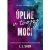 Úplne v tvojej moci - Shen L. J.
