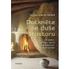 Dotkněte se duše prostoru - Stephan Andreas Kordick
