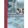 Podnik a podnikanie - Helena Majdúchová, Anna Neumannová