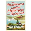 The Hazelbourne Ladies Motorcycle and Flying Club - Helen Simonson