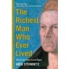 The Richest Man Who Ever Lived - Greg Steinmetz