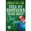 Over My Brother's Dead Body, Chase Andrews (Piper Rayne)(Brožovaná)