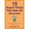 12 Stupid Things That Mess Up Recovery (Allen Berger)(Brožovaná)