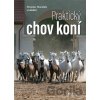 Praktický chov koní - Miroslav Maršálek, kolektív autorov