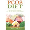 PCOS Diet: Take control of your Health and your Life with Polycystic Ovary Syndrome