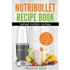 Nutribullet Recipe Book: Smoothie Recipes For Detoxing, Weight Loss, And Vibrant Health (Madison Rose)