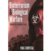 Bioterrorism and Biological Warfare: Disease as a Weapon of War (Chrystal Paul)