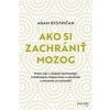 Ako si zachrániť mozog - Bystričan Adam