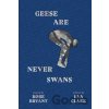 Geese Are Never Swans - Eva Clark