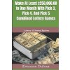 Make at Least $250,000.00 in One Month with Pick 3, Pick 4, and Pick 5 Combined Lottery Games: Money Winning System (Dufour Evenson)