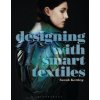 Designing with Smart Textiles (Sarah Kettley)(Brožovaná)