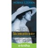 E-kniha Žila jsem příliš krátce - Monika Czernin