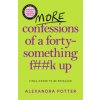 More Confessions of a Forty-Something F**k Up