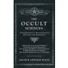 The Occult Sciences - A Compendium of Transcendental Doctrine and Experiment (Arthur Edward Waite)(Pevná)