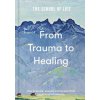 From Trauma to Healing (The School of Life)(Pevná)
