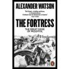 The Fortress : The Great Siege of Przemysl - Alexander Watson