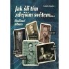 Jak šli tím zdejším světem Rodinné album - Hazdra Zdeněk